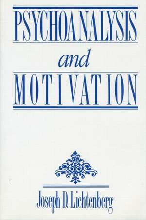 Psychoanalysis and Motivation de Joseph D. Lichtenberg