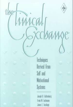 The Clinical Exchange: Techniques Derived from Self and Motivational Systems de Joseph D. Lichtenberg