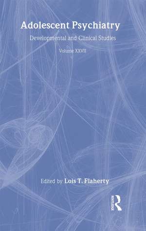 Adolescent Psychiatry, V. 27: Annals of the American Society for Adolescent Psychiatry de Lois T. Flaherty