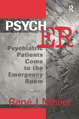 Psych ER: Psychiatric Patients Come to the Emergency Room de Rene J. Muller