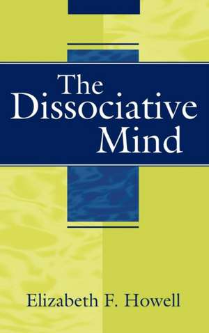 The Dissociative Mind de Elizabeth F. Howell