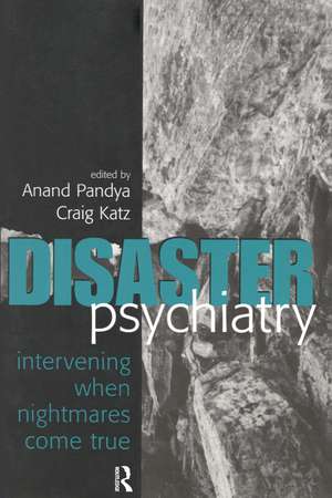 Disaster Psychiatry: Intervening When Nightmares Come True de Anand A. Pandya