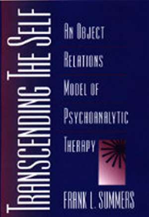 Transcending the Self: An Object Relations Model of Psychoanalytic Therapy de Frank Summers