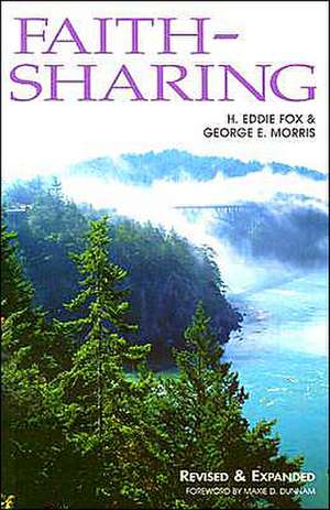 Faith-Sharing: Dynamic Christian Witnessing by Invitation de H. Eddie Fox