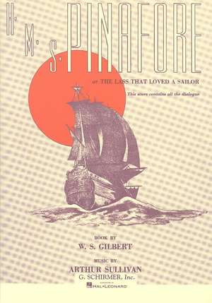 HMS Pinafore: Or the Lass That Loved a Sailor Vocal Score de William Schwenck Gilbert