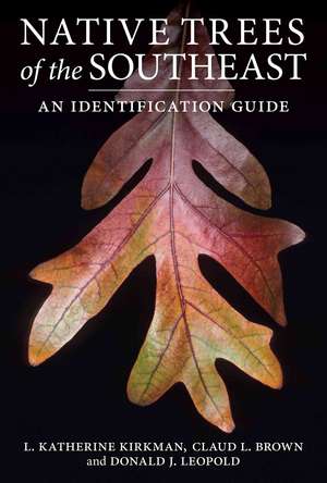 Native Trees of the Southeast: An Identification Guide de L. Katherine Kirkman