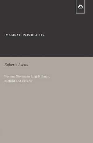 Imagination Is Reality de Roberts Avens