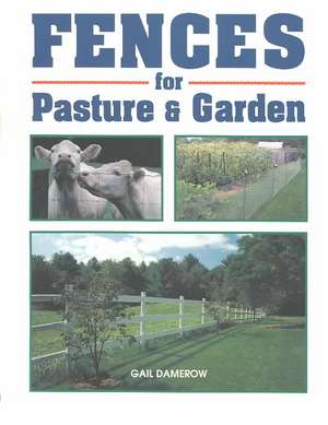 Fences for Pasture & Garden de Gail Damerow