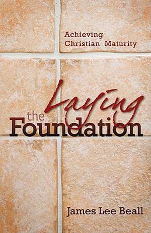 Laying the Foundation de James L. Beall