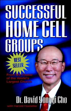 Successful Home Cell Groups de David Yonggi Cho