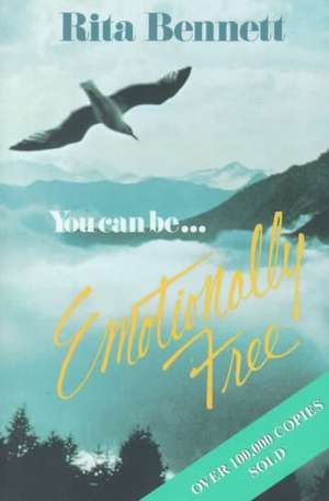 You Can Be Emotionally Free de Rita Bennett