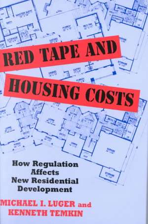 Red Tape and Housing Costs: How Regulation Affects New Residential Development de Michael Luger