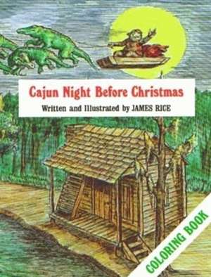 Cajun Night Before Christmas Coloring Book de James Rice