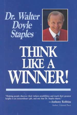 Think Like a Winner! de Walter Staples