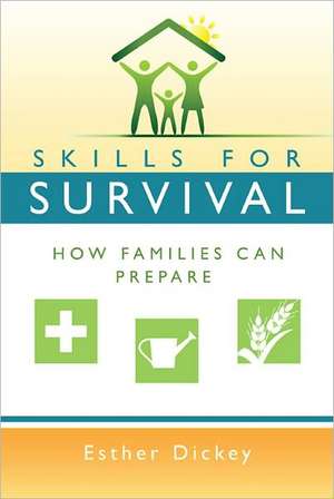 Skills for Survival: How Families Can Prepare de Esther Dickey