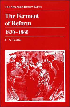 The Ferment of Reform 1830 – 1860 de CS Griffin