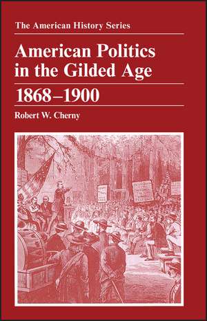 American Politics in the Gilded Age 1868–1900 de RW Cherny