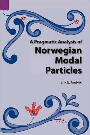 A Pragmatic Analysis of Norwegian Modal Particles de Eric E. Andvik