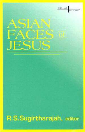 Asian Faces of Jesus de R. S. Sugirtharajah