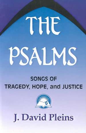 The Psalms: Songs of Tragedy, Hope, and Justice de John David Pleins