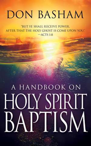 Handbook on Holy Spirit Baptism de Donald Basham