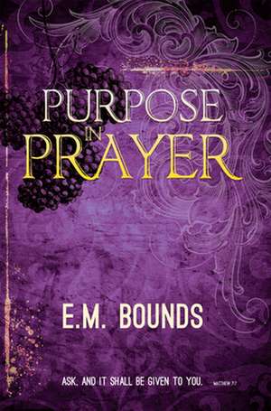 Purpose in Prayer de Edward M. Bounds