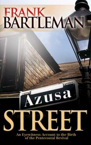 Azusa Street de Frank Bartleman