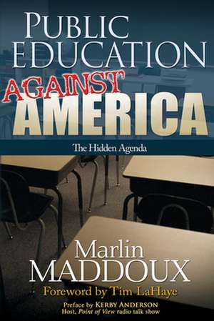 Public Education Against America: The Hidden Agenda de Kerby Anderson