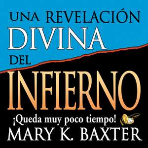 Una Revelacion Divina del Infierno de Mary K. Baxter