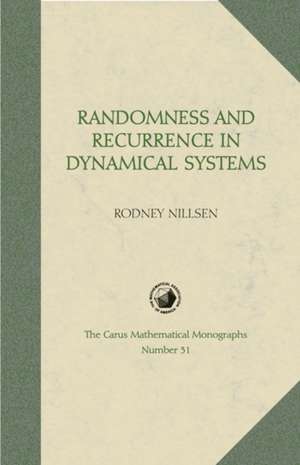 Randomness and Recurrence in Dynamical Systems: A Real Analysis Approach de Rodney Nillsen