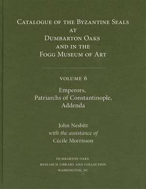 Catalogue of Byzantine Seals at Dumbarton Oaks a – Emperors, Patriarchs of Constantinople, Addenda Patriarchs of Constantinople, Addenda de John Nesbitt