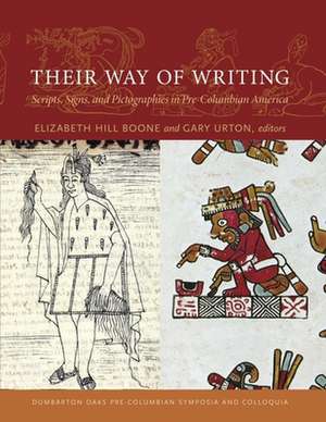 Their Way of Writing – Scripts, Signs, and Pictographies in Pre–Columbian America de Elizabeth Hill Boone