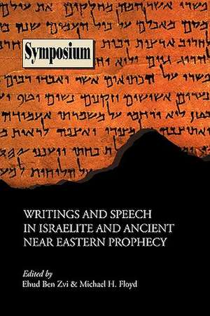 Writings and Speech in Israelite and Ancient Near Eastern Prophecy de Ehud Ben Zvi