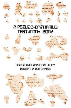 A Pseudo-Epiphanius Testimony Book de Robert V. Hotchkiss