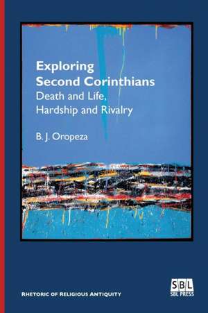 Exploring Second Corinthians de B. J. Oropeza