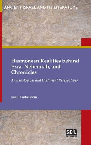 Hasmonean Realities behind Ezra, Nehemiah, and Chronicles de Israel Finkelstein