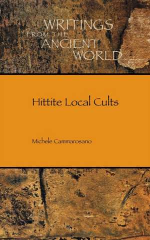 Hittite Local Cults de Michele Cammarosano