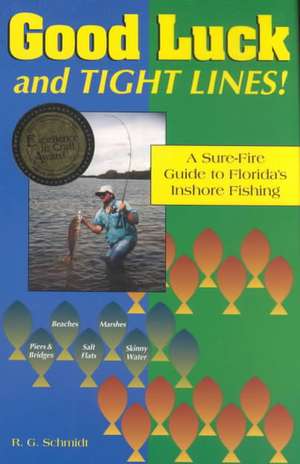 Good Luck and Tight Lines de R.G. Schmidt