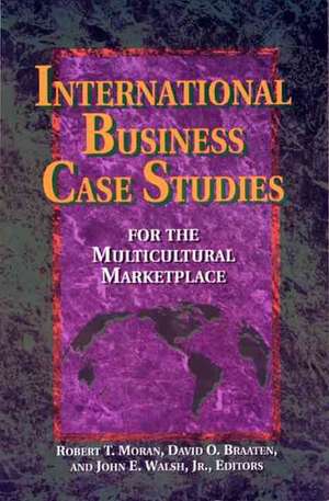 International Business Case Studies For the Multicultural Marketplace de Robert T. Moran