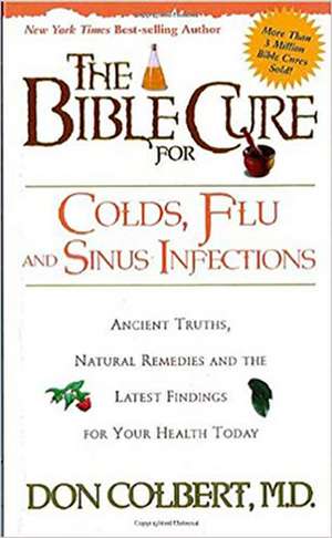 The Bible Cure for Colds, Flu and Sinus Infections de Don Colbert