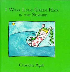 I Wear Long Green Hair in Summer de Charlotte Agell