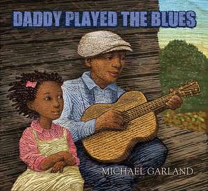 Daddy Played the Blues de Michael Garland