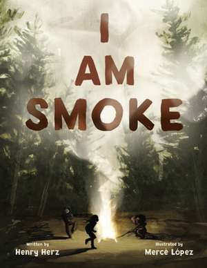 I Am Smoke de Henry Herz