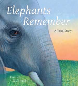 Elephants Remember – A True Story de Jennifer O′connell