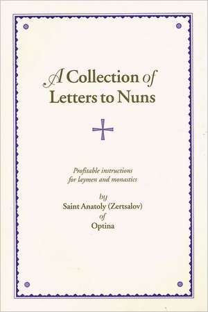 A Collection of Letters to Nuns: Profitable Instructions for Laymen and Monastics de Anatoly Zertsalov