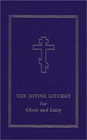 The Divine Liturgy for Choir and Laity de Laurence Campbell