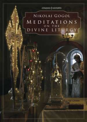 Meditations on the Divine Liturgy de Nikolai Vasil'evich Gogol