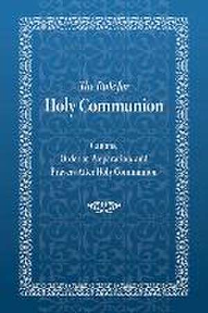 The Rule for Holy Communion: Canons, Order of Preparation, and Prayers After Holy Communion de Holy Trinity Monastery