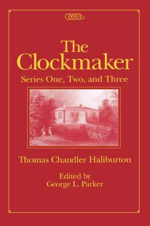 The Clockmaker: Series One, Two and Three de Thomas Chandler Haliburton