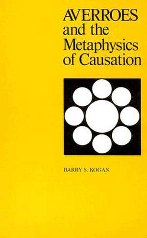 Averroes and the Metaphysics of Causation de Barry S. Kogan